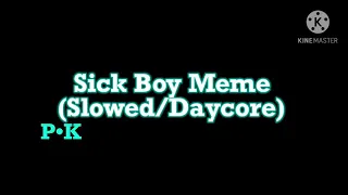 Sick Boy Meme (Slowed/Daycore)