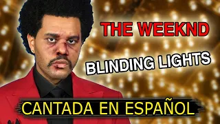 ¿Cómo sonaría "THE WEEKND — BLINDING LIGHTS" en Español? (Cover Latino) Adaptación / Fandub