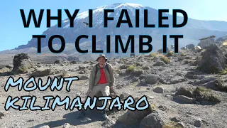 Mount Kilimanjaro: MY CLIMB FAILURE! Mistakes I made in Tanzania