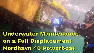 Underwater Maintenance on a Full Displacement Powerboat - Nordhavn 40, M/V Cassidy, Ep. 9