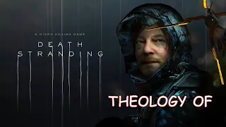 *SPOILERS* Theology of DEATH STRANDING