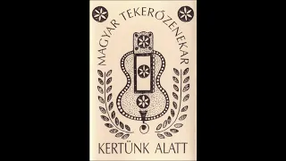 Magyar Tekerőzenekar • Kertünk Alatt | Teljes Album | 1994 | magyar népzene