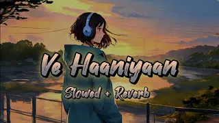 Ve Haaniyaan - Slowed and Reverb | Reverb Relaxation