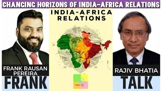 Frank Talk: Changing Horizons of India-Africa Relations with Rajiv Bhatia