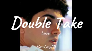 (1 Hour Loop) Dhruv - Double Take [tell me, do you feel the love]