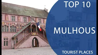 Top 10 Best Tourist Places to Visit in Mulhouse | France - English