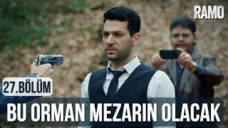 Bu Orman Mezarın Olacak | Ramo 27.Bölüm