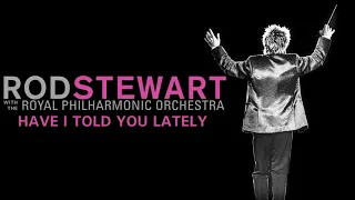 Rod Stewart - Have I Told You Lately with The Royal Philharmonic Orchestra