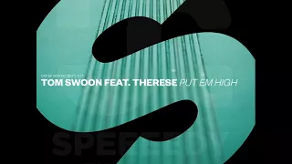 Tom Swoon — Put Em High (Extended Mix) (feat. Therese)