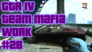 The Team Is Back - GTA IV (Team Mafia Work) #28