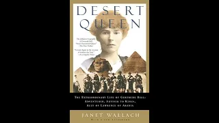 "Desert Queen: The Extraordinary Life of Gertrude Bell" By Janet Wallach