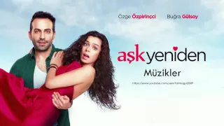 03- Aşk Yeniden Dizi Müzikleri - Jenerik (Tam Versiyon)