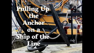 How do you Bring Up the Anchor on a Ship of the Line?