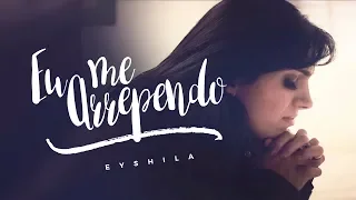 Eyshila - Eu me Arrependo  (Clipe Oficial)