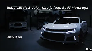 Buba Corelli & Jala - Kao ja feat. Sedž Matoruga (speed-up)