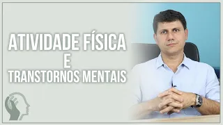 BENEFÍCIOS DA ATIVIDADE FÍSICA NOS TRANSTORNOS MENTAIS