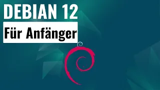 Debian 12 Tutorial für Einsteiger - Installation & Einrichtung