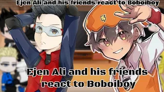 ||×Ejen Ali React to Boboiboy and his friends×|| by: The_Devil_Evilla [part 1/2?]