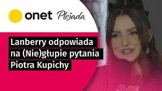 Lanberry odpowiada na (Nie)głupie pytania Kupichy