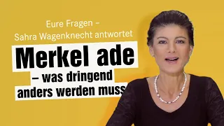 Merkel ade - was dringend anders werden muss | Eure Fragen, Sahra Wagenknecht antwortet