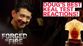DOUG'S TOP 5 BEST *KEAL TEST* REACTIONS | Forged in Fire