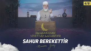 Sahur Berekettir | Ramazanımız Niyetimiz Kadardır 4/8 | Nureddin YILDIZ