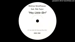 Mathias Schaffhäuser ꜰᴇᴀᴛ. Rob Taylor ‎– Hey Little Girl [12" ʙʟᴜᴇ ᴠɪɴʏʟ ᴍɪx]