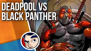 Deadpool Vs Black Panther - Full Story | Comicstorian