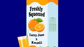 Larry June x KwanLi: Freshly Squeezed (Full Tape)