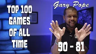 Gary Pope's Top 100 Games of All Time: 90 - 81