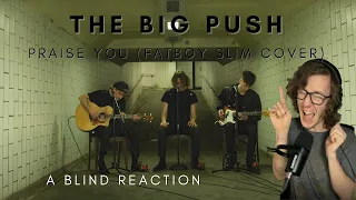 The Big Push - Praise You ( Fatboy Slim Cover ) (A Blind Reaction)