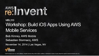 AWS re:Invent 2014 | (MBL310) - Workshop - Build iOS Apps Using AWS Mobile Services