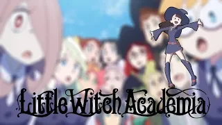 Amv Little Witch Academia [All I Ever Wanted] - By Shim