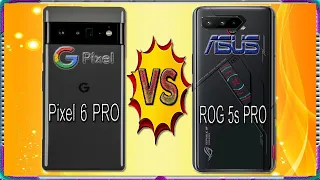 Google Pixel 6 Pro vs Asus ROG Phone 5s Pro