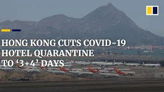 Hong Kong cuts Covid-19 hotel quarantine for overseas travellers to 3 days plus 4 days at home