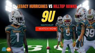 LEGACY HURRICANES VS HILLTOP HAWKS (9U MATCH UP)