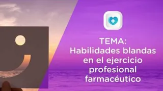 Conferencia: Habilidades blandas en el ejercicio profesional farmacéutico.