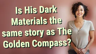 Is His Dark Materials the same story as The Golden Compass?