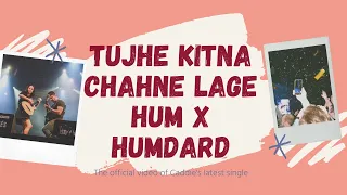 Tujhe Kitna Chahne Lage Hum x Humdard (cover)