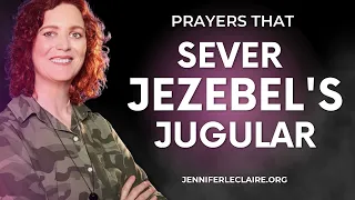 Prayers that Sever Jezebel's Jugular | Spiritual Warfare Prayer