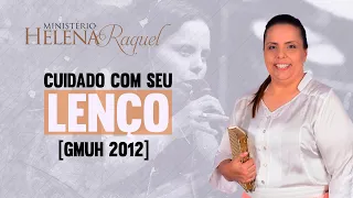 Pastora Helena Raquel - Cuidado com seu lenço