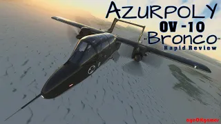 MSFS! Rapid Review......Azurpoly OV-10 "Bronco"