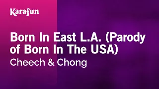 Born In East L.A. (Parody of Born in the USA) - Cheech & Chong | Karaoke Version | KaraFun