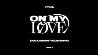 Zara Larsson x David Guetta – On My Love (VTMIN Remix)