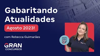 Gabaritando Atualidades: Agosto 2023!