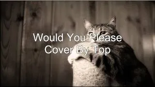 Would You Please Cover By Top