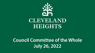 Cleveland Heights Council Committee of the Whole July 26, 2022