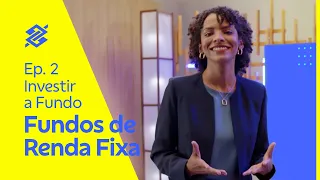 Investir a Fundo: guia básico pra você entender o que são os fundos de renda fixa | BB