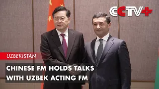 Chinese FM Holds Talks with Uzbek Acting FM, Vowing to Deepen Bilateral Cooperation