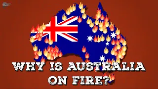 Why is Australia on Fire?